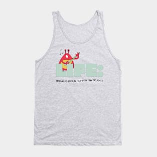 Life, sprinkled with tiny delights - music Tank Top